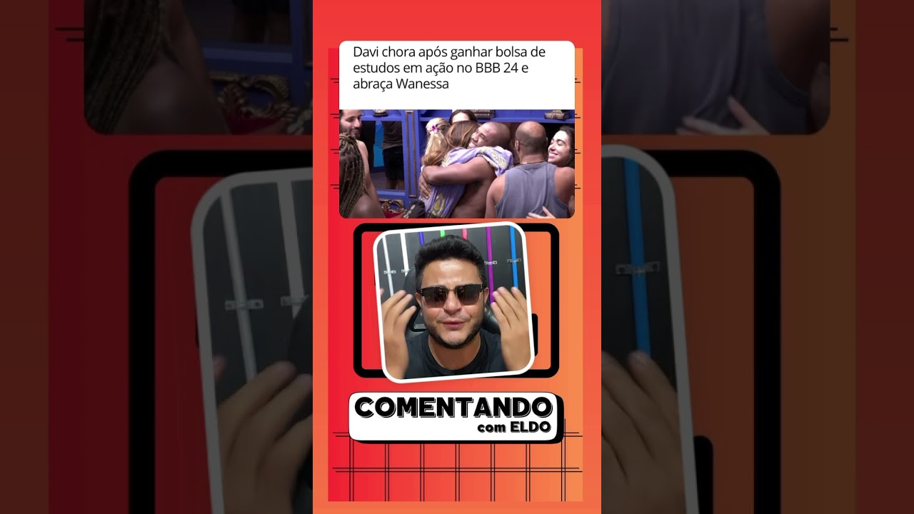 🚨 BBB24: Comentando BBB 24 com Eldo Gomes: WANESSA E DAVI | 