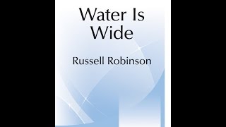 Video thumbnail of "Water Is Wide (SATB) - Russell Robinson"