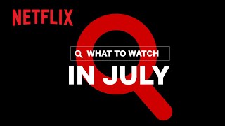 New on Netflix | July 2021
