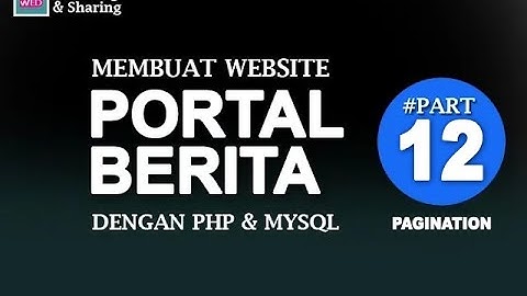 Membuat Website Portal Berita dengan PHP & MySql -  Bag 12 | Pagination pembagian halaman