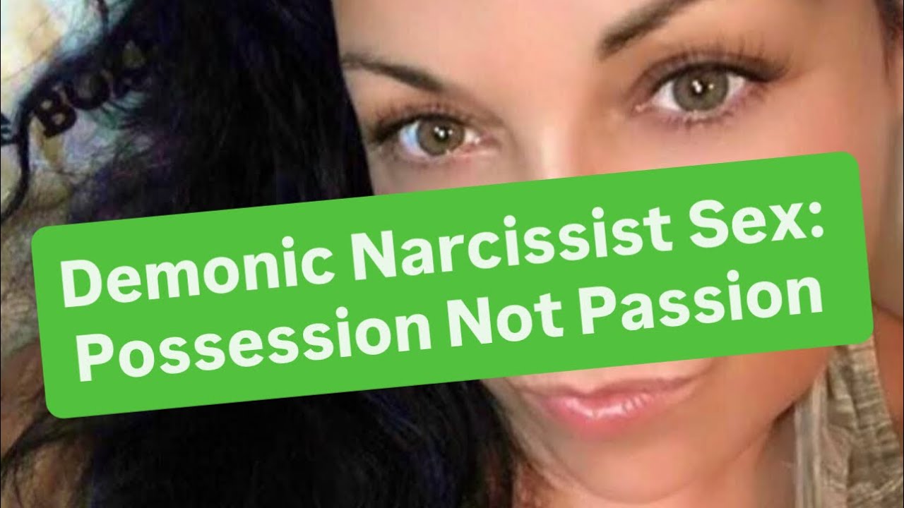 Demonic Narcissist Sex: Possession Not Passion | #narcissist #narcissism 