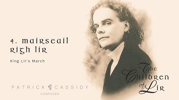 Mairseail Righ Lir | The Children of Lir | Patrick Cassidy, Composer