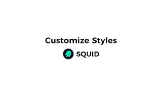 SQUID 2.0 - How to Customize Styles