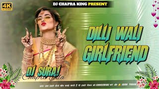 Dilli Wali Girlfriend Hindi Dj Remix Song Dj Chapra King Parents