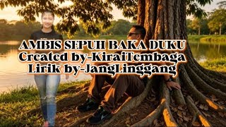 AMBIS SEPUH BAKA DUKU-Created by-KiraiTembaga/Lirik by-JangLinggang@KiraiTembagaYtubeChannel