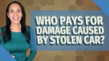 Who pays for damage caused by stolen car?