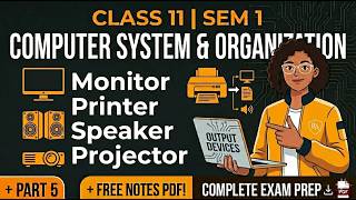 Computer System &amp; Organization - Part 5: Output Devices | WBCHSE Class 11 Semester 1 | FREE Note PDF
