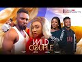 Wild couple new movie maurice sam benita onyiuke elochukwu godwin 2024 nollywood movie