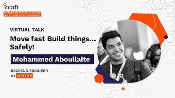 Move fast Build things… Safely! - Mohammed Aboullaite, Spotify | Craft Conference 2022