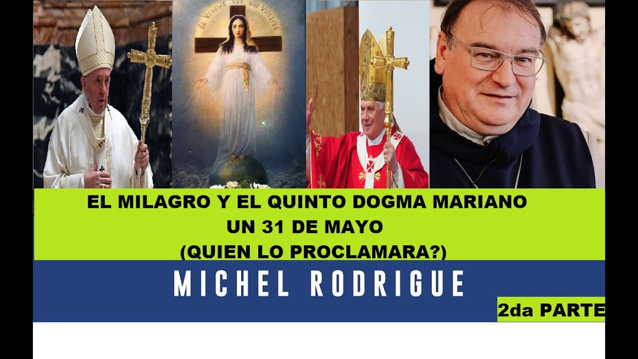 Padre Michel Rodrigue. EL GRAN MILAGRO Y EL QUINTO DOGMA MARIANO UN 31