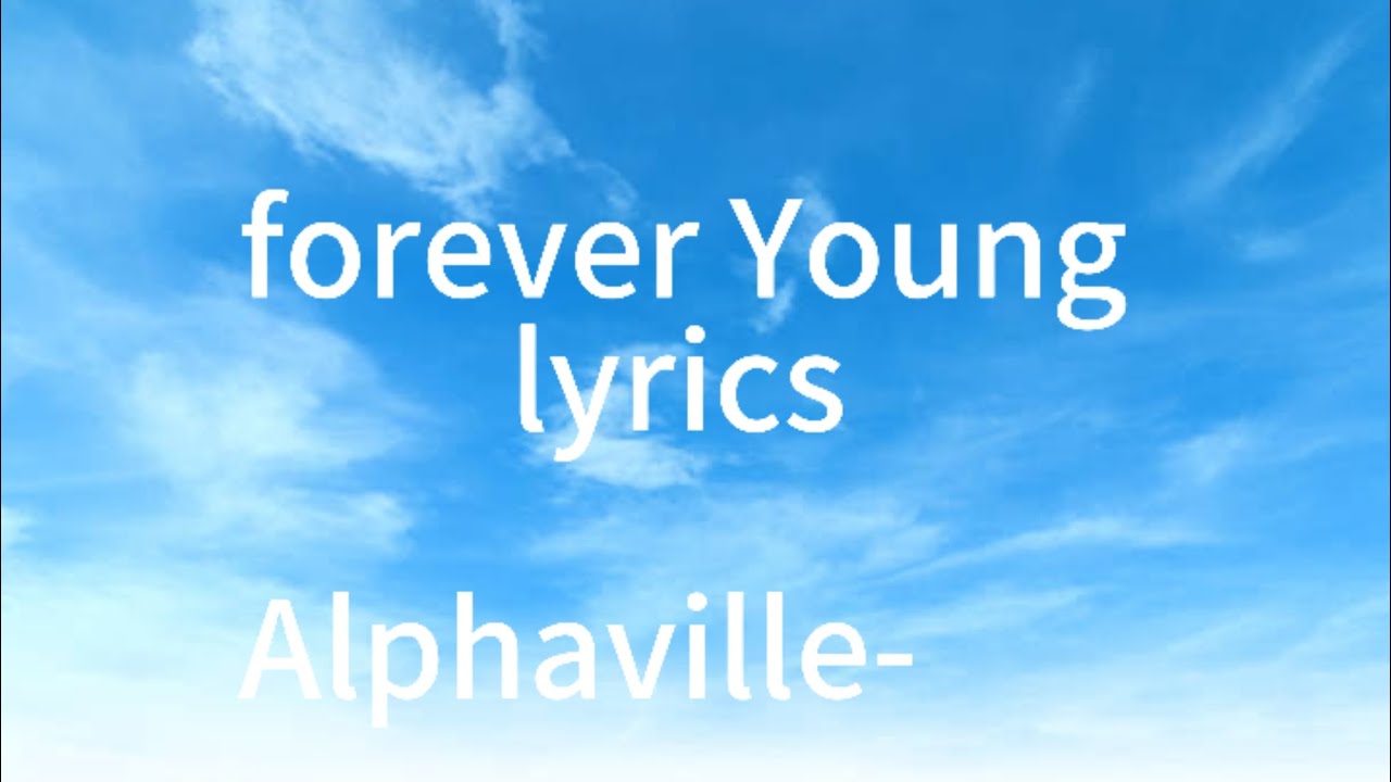 forever young lyrics by Alphaville- - YouTube