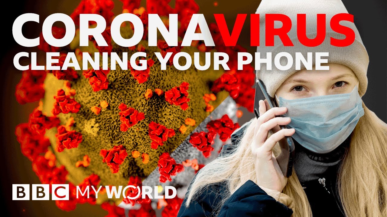 Coronavirus how to clean your phone BBC My World YouTube