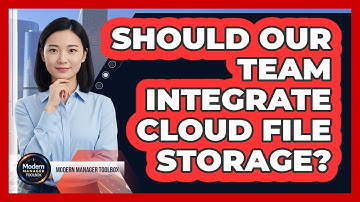 Should Our Team Integrate Cloud File Storage?