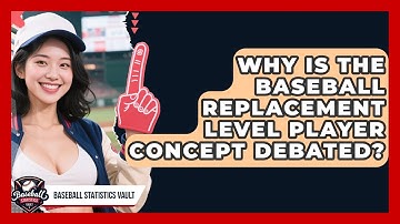 Why Is The Baseball Replacement Level Player Concept Debated? - Baseball Statistics Vault