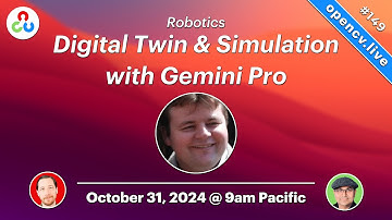 Robotics Digital Twin & Simulation with Gemini Pro - OpenCV Live! 149
