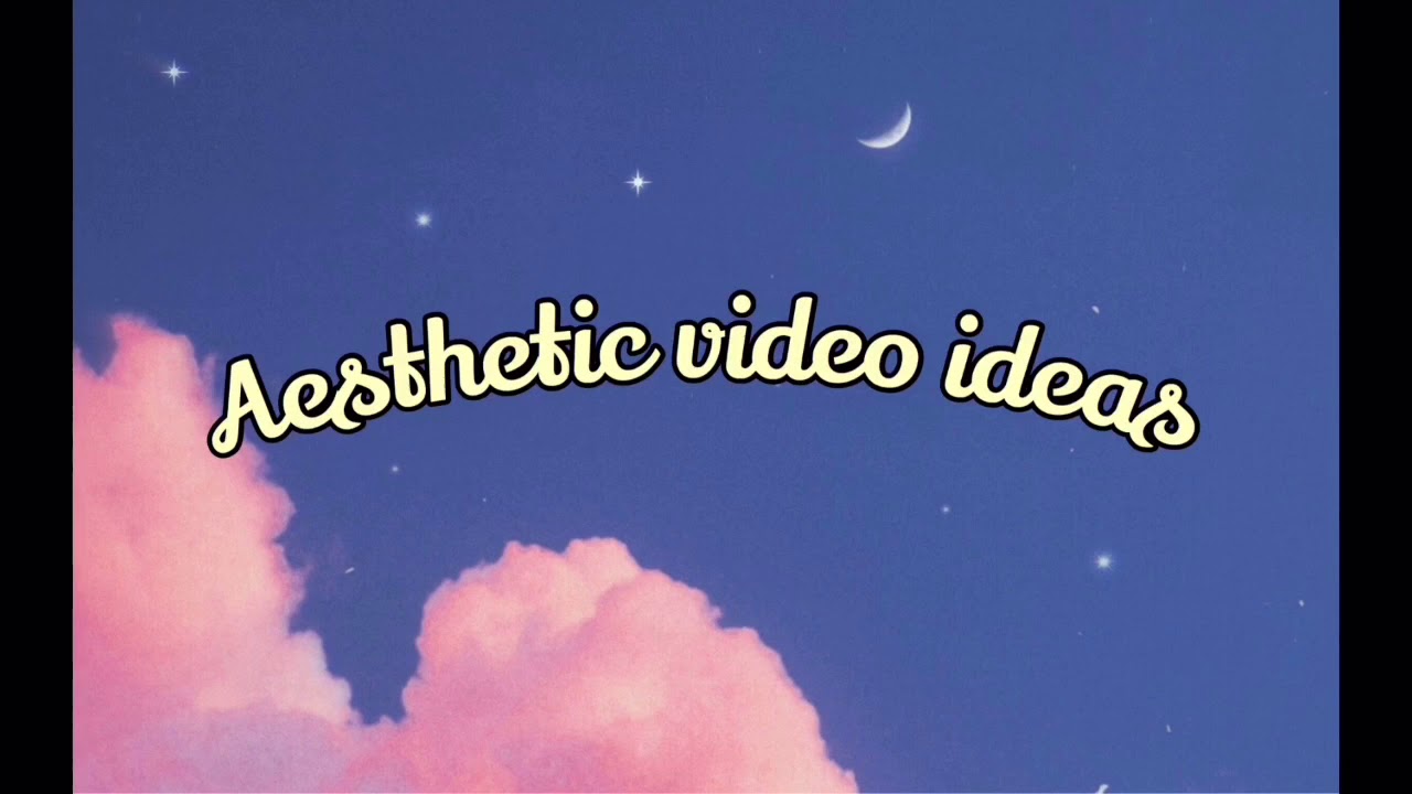 20 Aesthetic video ideas - YouTube