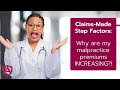 Claims-Made Step Factors: Why are my malpractice premiums INCREASING?!