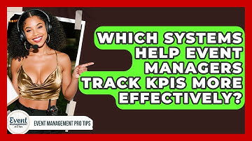 Which Systems Help Event Managers Track KPIs More Effectively? - Event Management Pro Tips