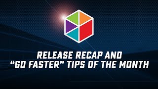 2022 Q1 Release Recap and Go Faster Tip of the Month