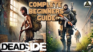 DEADSIDE COMPLETE BEGINNER GUIDE in 1.1