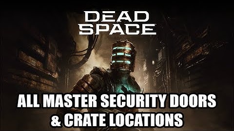 Dead Space - All Master Security Override Lock Locations
