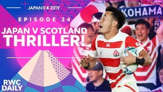 Japan v Scotland Thriller! VLOG | RWC Daily | Ep24 Japan v Scotland Thriller! VLOG | RWC Daily | Ep24