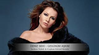 Deniz Seki - Uzgunum Askim (Serkan Yuluk & Coskun Gursel Remix) Resimi