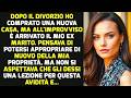 Dopo Il Divorzio Ho Comprato Una Nuova Casa, Ma All'improvviso Il Mio Ex Marito Si È Presentato