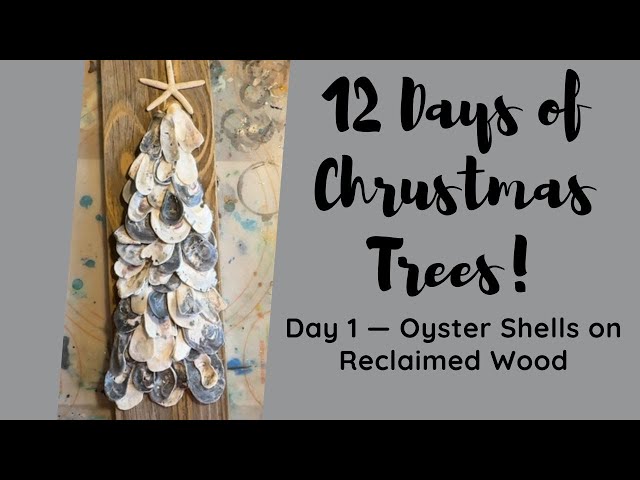 Oyster Shell Christmas Tree, The 12 Days of Christmas - Trees! 12-part  Series