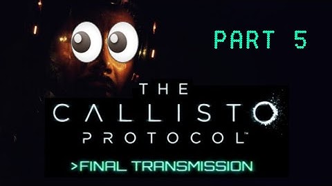 Callisto Protocol Final Transmission part 5