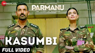 Miniatura de "Kasumbi - Full Video | PARMANU:The Story Of Pokhran | John Abraham | Divya Kumar | Sachin - Jigar"