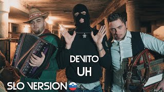 Video thumbnail of "DEVITO - UH (SLOVENAČKA VERZIJA 🇸🇮)"