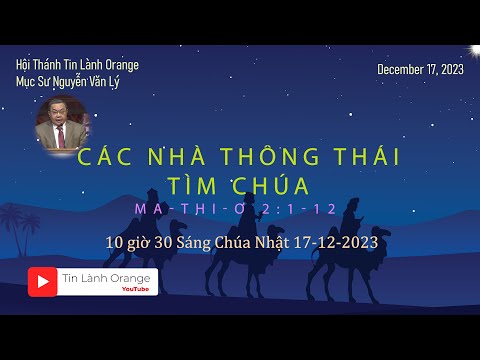 CÁC NHÀ THÔNG THÁI TÌM CHÚA. Mục sư Nguyễn văn Lý. Hội Thánh Tin Lành Orange