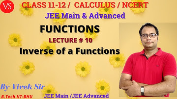 CALCULUS-FUNCTION-10 | Inverse of a Function  | Class 11 & 12 | JEE Main & Advanced  | Vivek Sir
