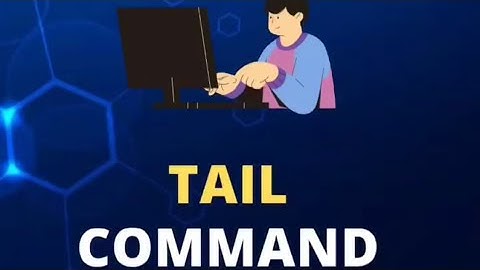 Learn about the tail Command in Linux | Detailed Tutorial explained