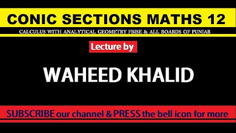 Conic sections chapter 6 Maths 12 (Exc. 6.1)Lecture 1 by sir Waheed Khalid in Urdu