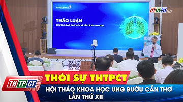 Hội thảo khoa học Ung bướu Cần Thơ lần thứ XII| Cần Thơ TV