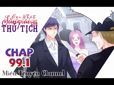 Video Độc Nhất Sủng Ái Của Thủ Tịch Chap 99.1 l Dám đụng tới... - youtube