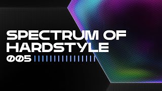 SCANTRAXX Presents: Spectrum Of Hardstyle 005 | Hardstyle Audio Mix