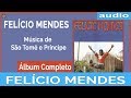 Felício Mendes - Música de São Tomé - 1986 (Álbum Completo - Áudio Oficial)