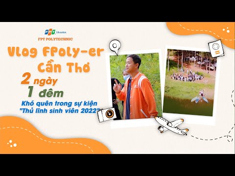 Video FPoly Cần Thơ - Thủ lĩnh sinh viên 2022| Trải nghiệm 2... - YouTube