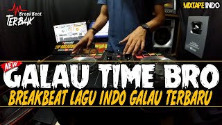 DJ GALAU TIME BRO ! ( BREAKBEAT BIKIN JOGET FULL BASS 2020 ) REMIX INDO POPULER