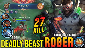 27 Kills + MANIAC!! Deadly Beast Roger Aggressive Plays!! - Build Top 1 Global Roger ~ MLBB