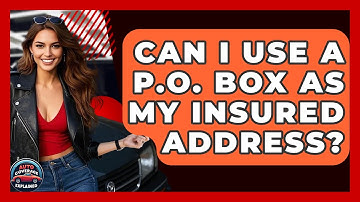 Can I Use A P.O. Box As My Insured Address? - Auto Coverage Explained