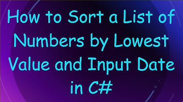 How to Sort a List of Numbers by Lowest Value and Input Date in C#