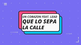 Que lo Sepa La Calle | Un Corazón | Lead