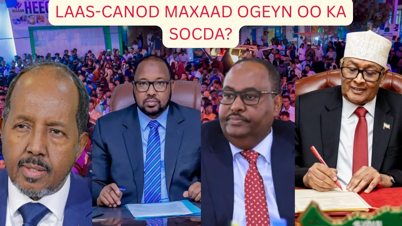 LAASCAANOOD MAXAADAN OGEYN OO KA SOCDA?