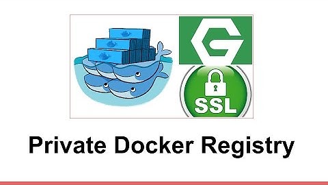 Setup Private Docker Registry: Secure w/ SSL & password. Episode #2