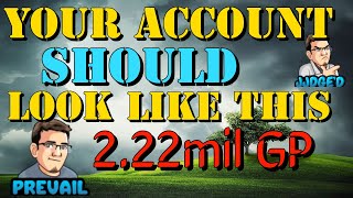 Your Account Should Look Like THIS at 2.22mil GP