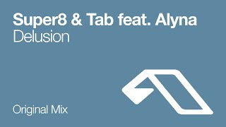 Super8 & Tab feat. Alyna - Delusion